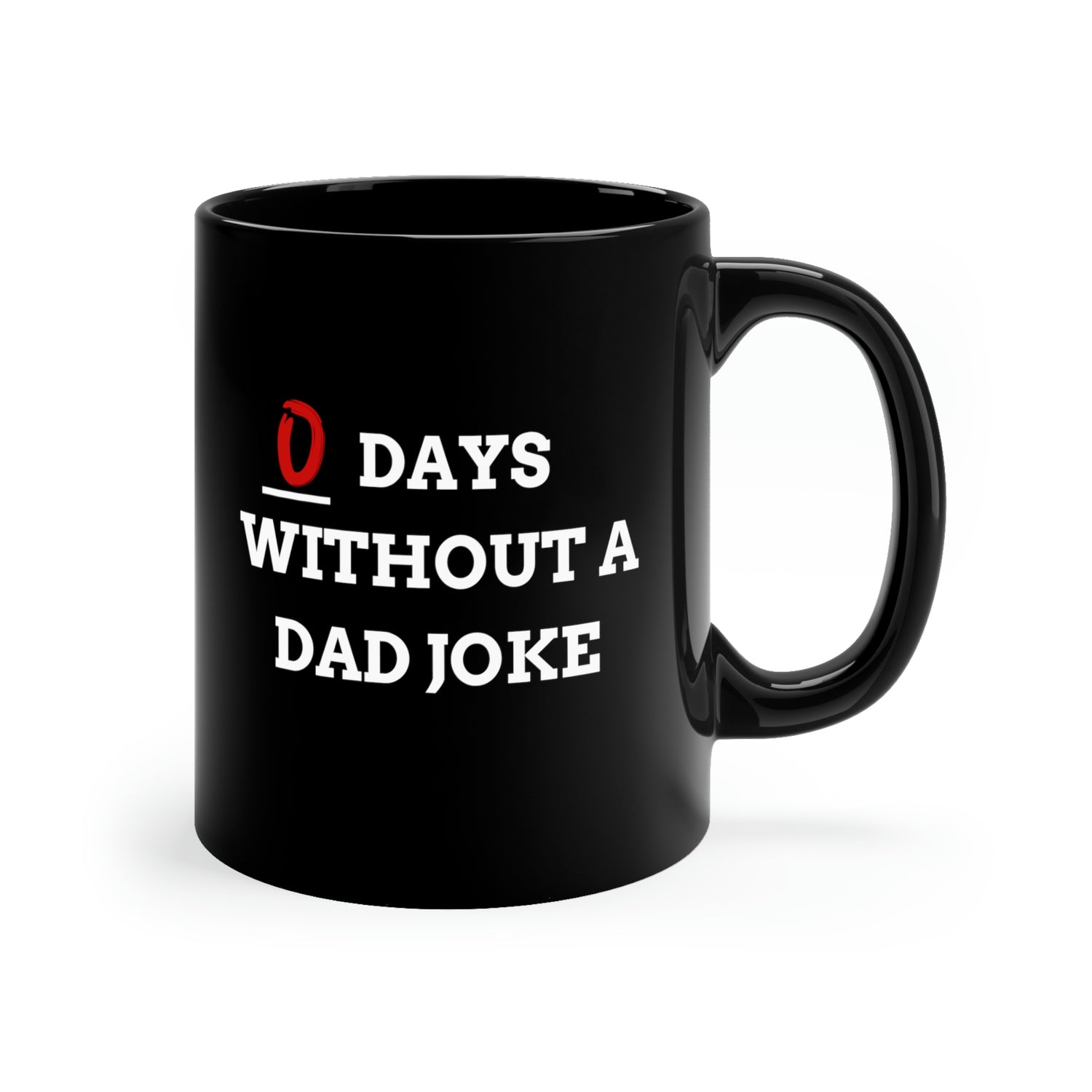 0 DAYS WITHOUT A DAD JOKE 11oz Mug