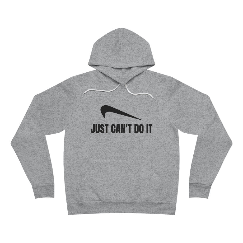 JUST CAN'T DO IT UNISEX HOODIE