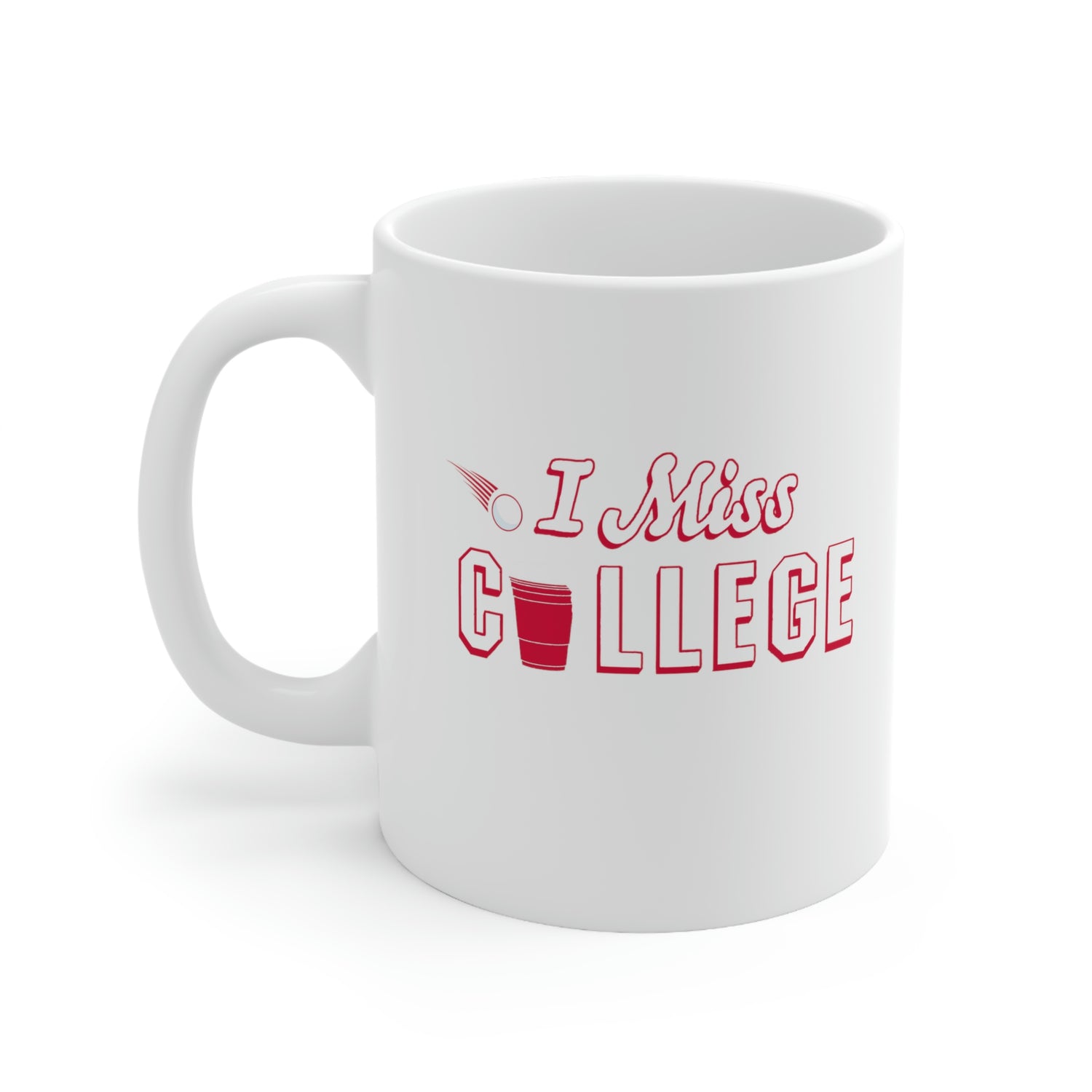 I MISS COLLEGE Ceramic Mug 11oz