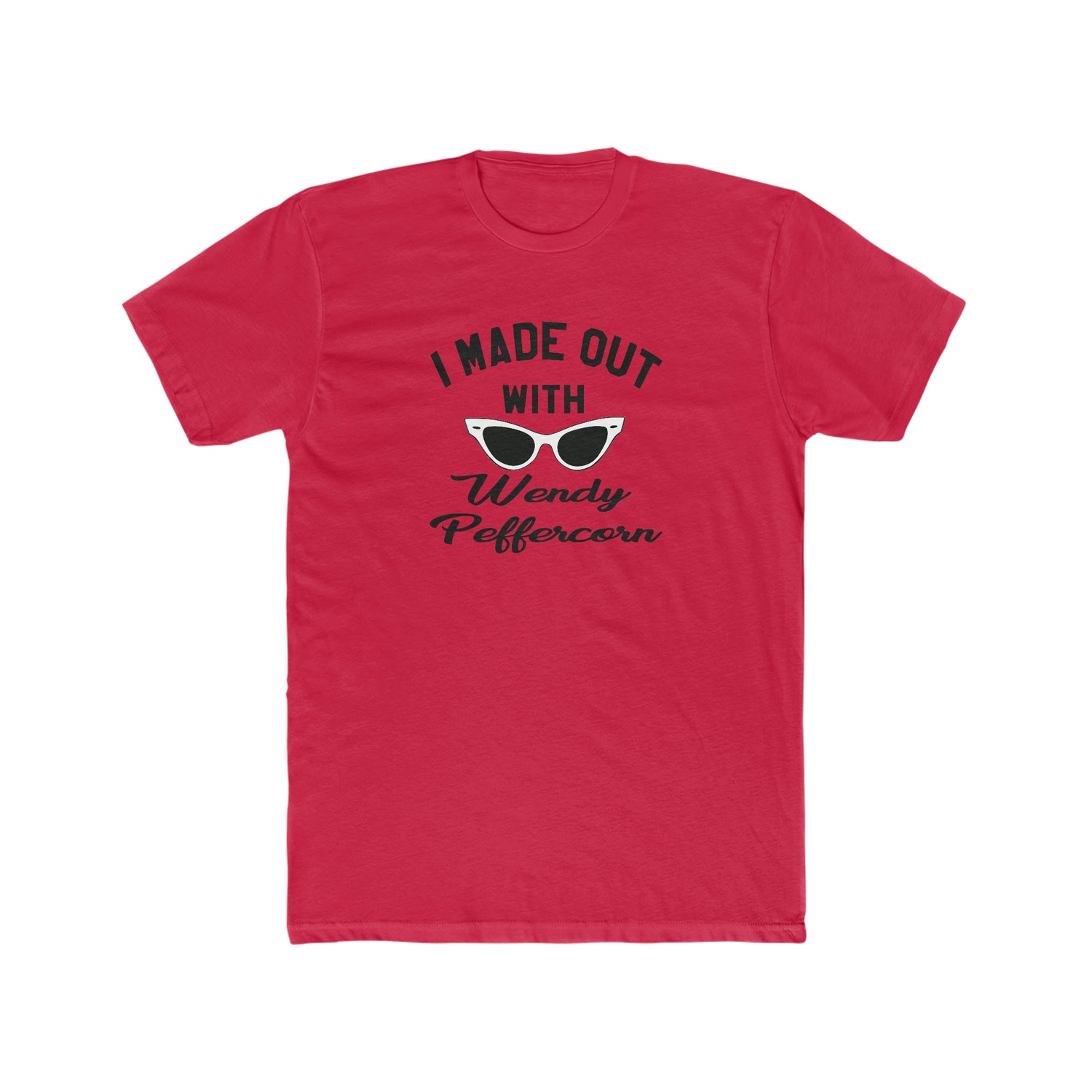 I Made Out With Wendy Peffercorn Men's / Unisex T-shirt