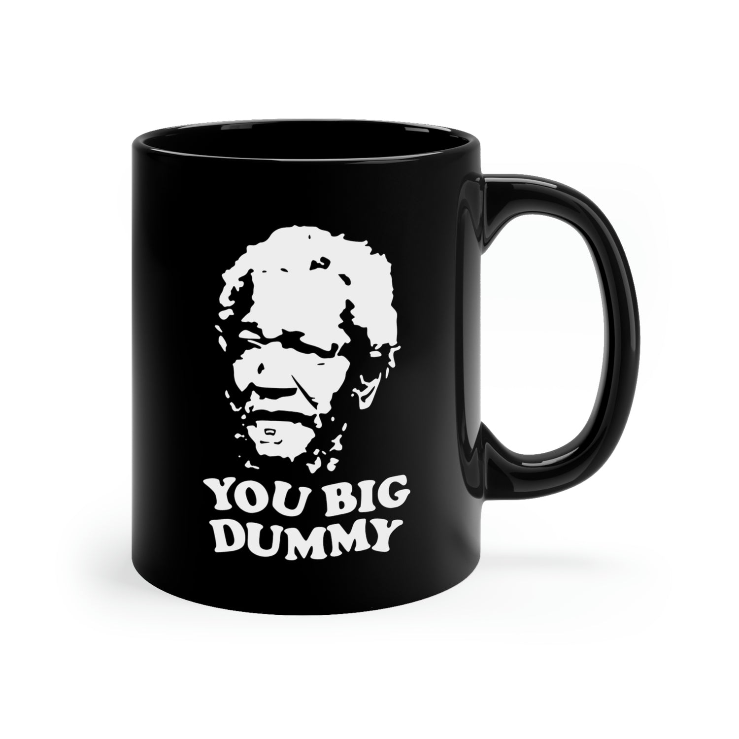 You Big Dummy 11oz Mug