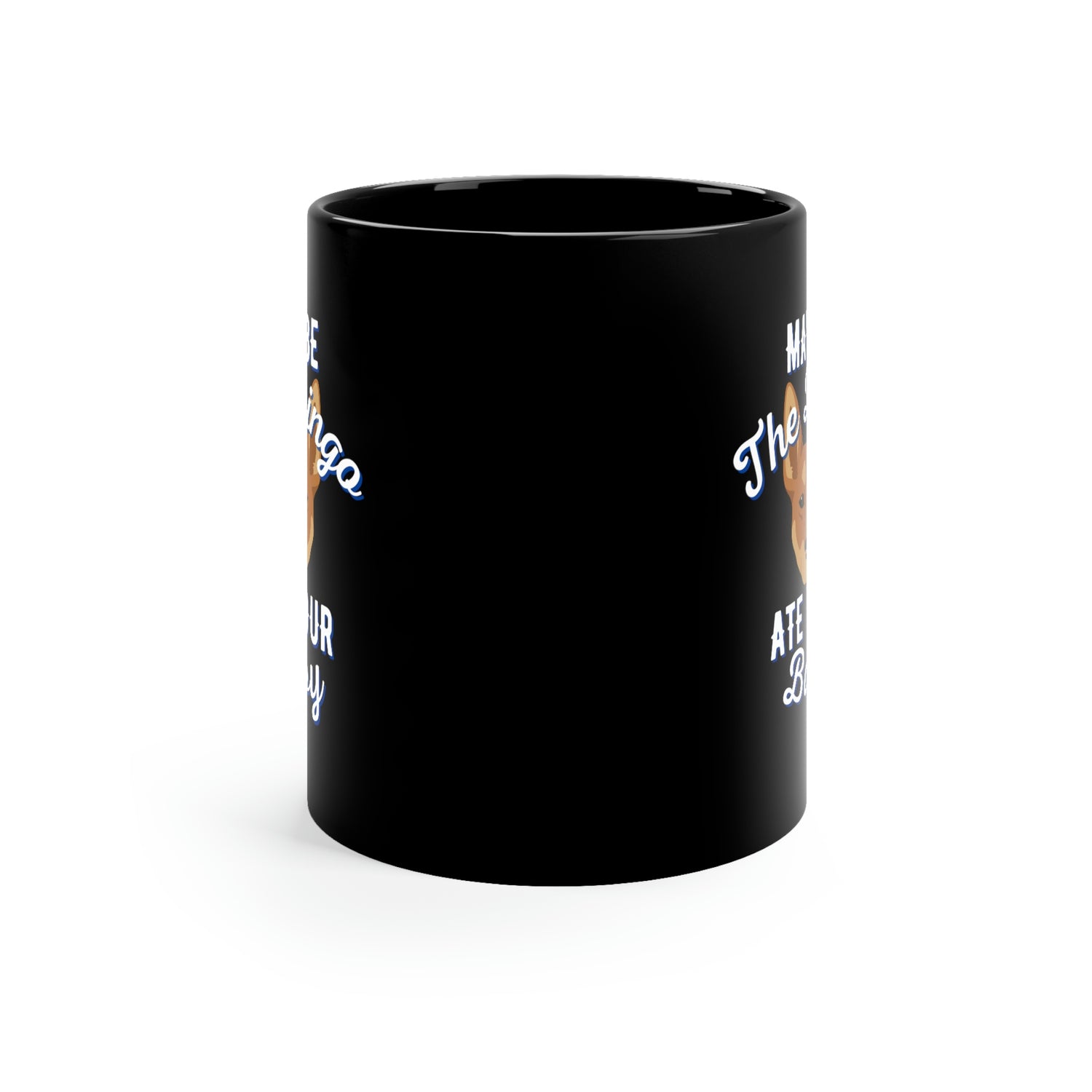 Maybe The Dingo Ate Your Baby 11oz Mug