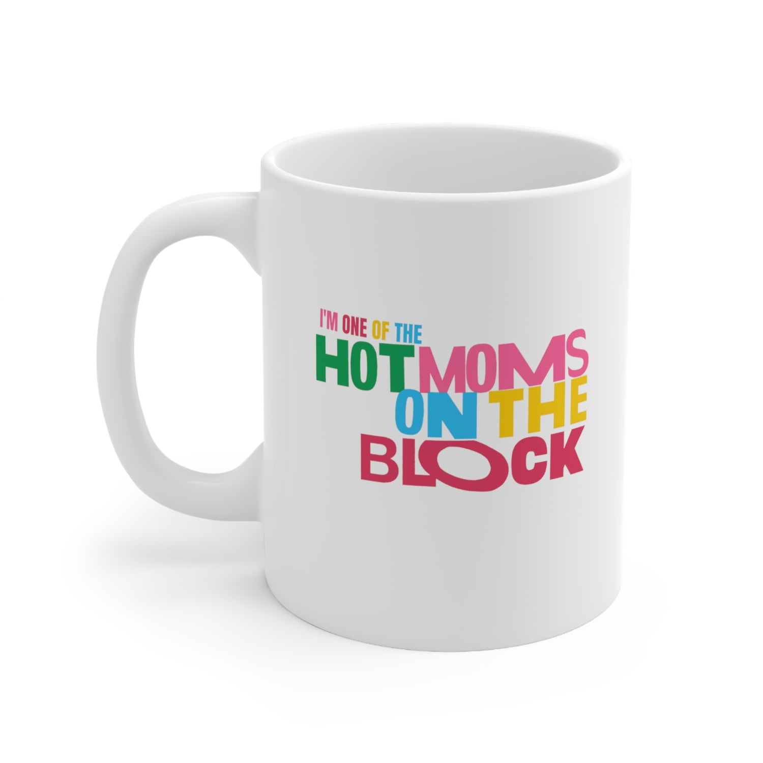 Hot Moms On The Block 11oz Mug
