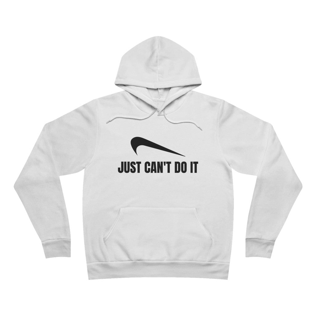 JUST CAN'T DO IT UNISEX HOODIE