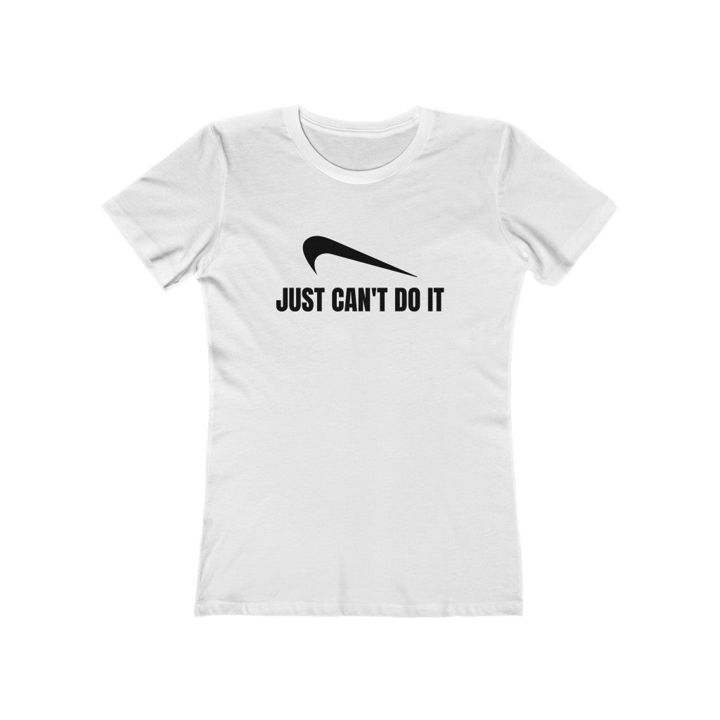 JUST CAN'T DO IT WOMEN'S T-SHIRT