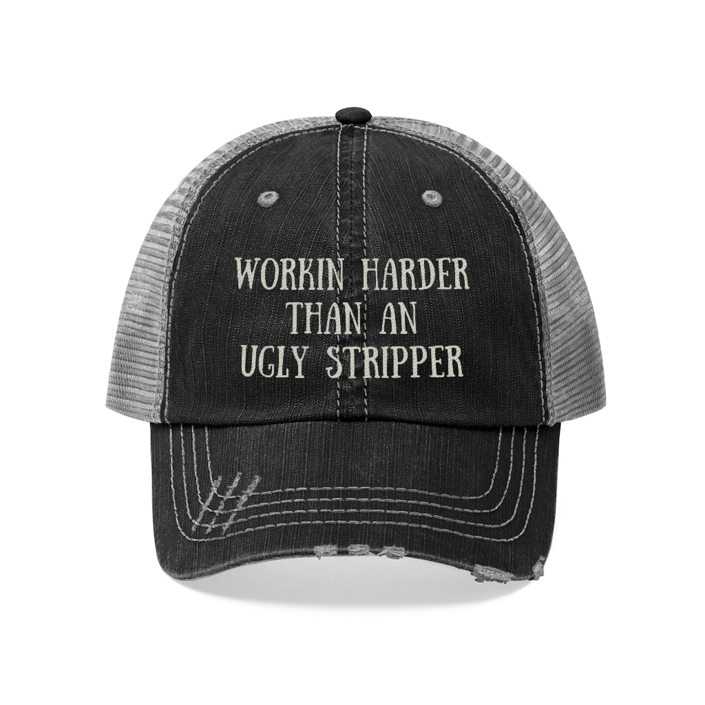 WORKIN' HARDER THAN AN UGLY STRIPPER UNISEX TRUCKER HAT - SNG World