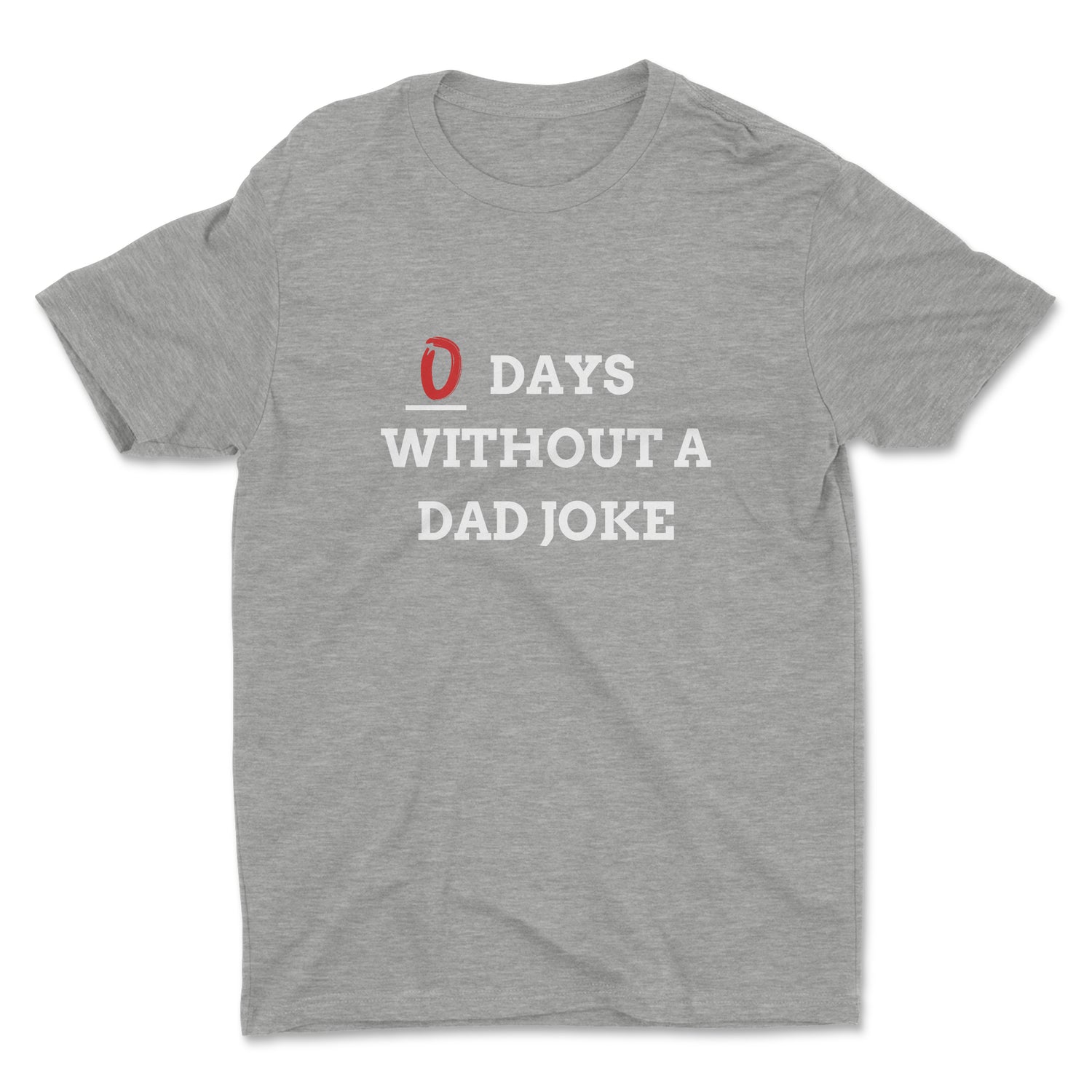 0 DAYS WITHOUT A DAD JOKE ADULT UNISEX T-SHIRT