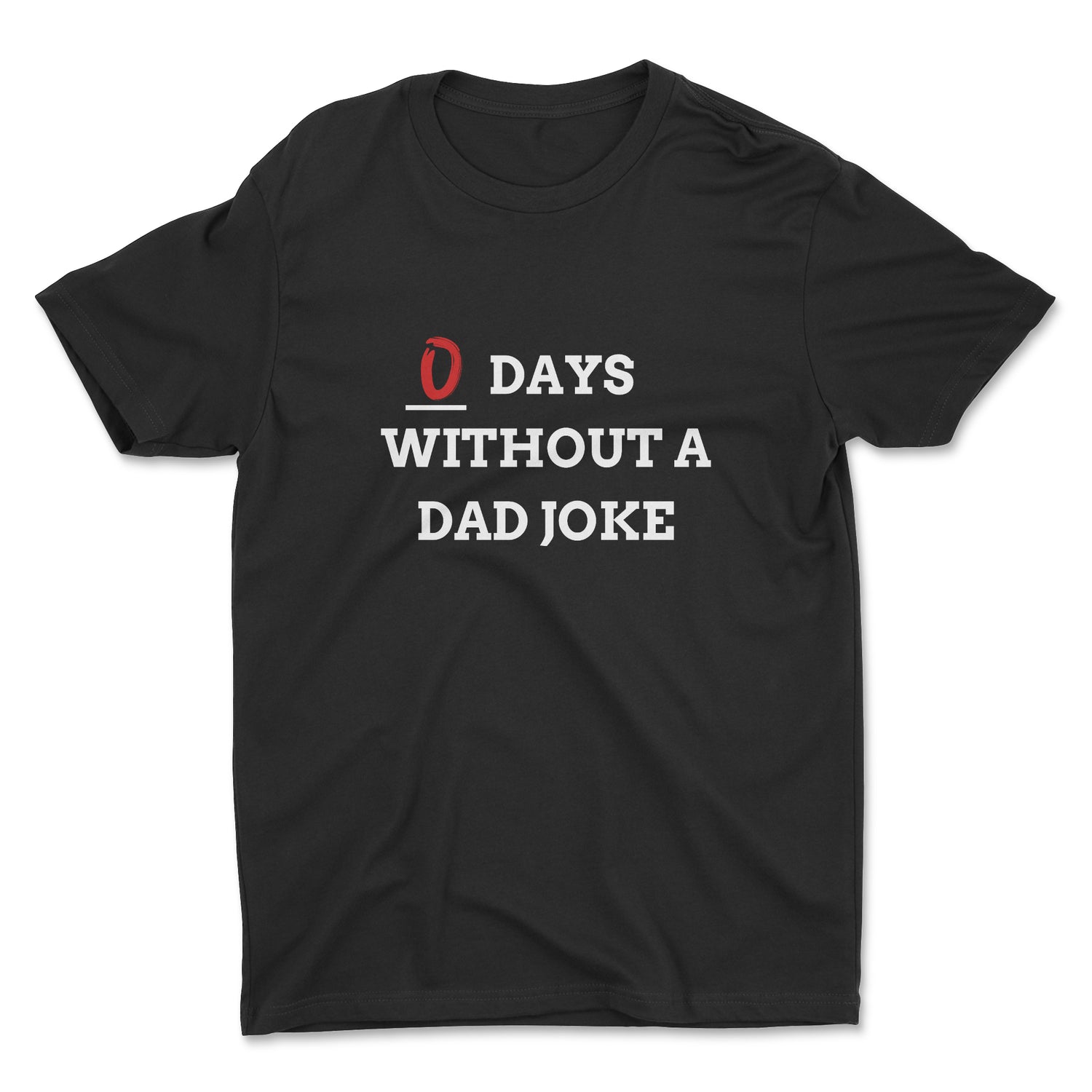 0 DAYS WITHOUT A DAD JOKE ADULT UNISEX T-SHIRT