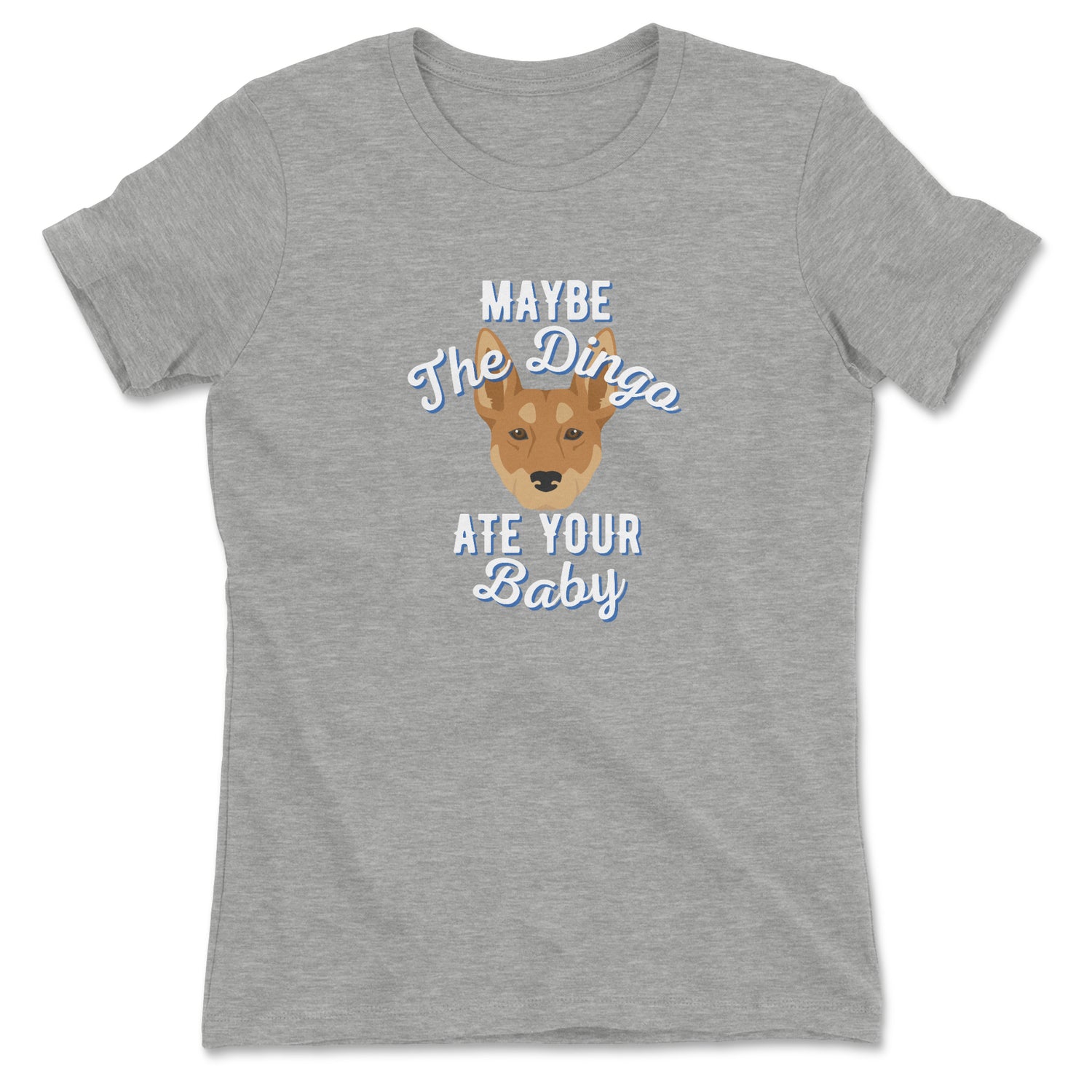 Maybe The Dingo Ate Your Baby Women's T-shirt