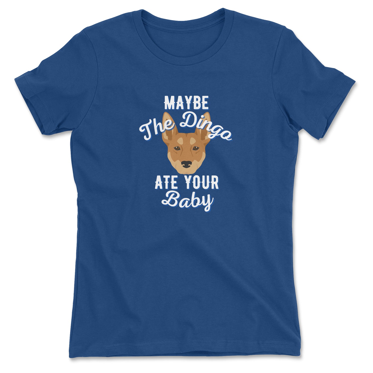 Maybe The Dingo Ate Your Baby Women's T-shirt