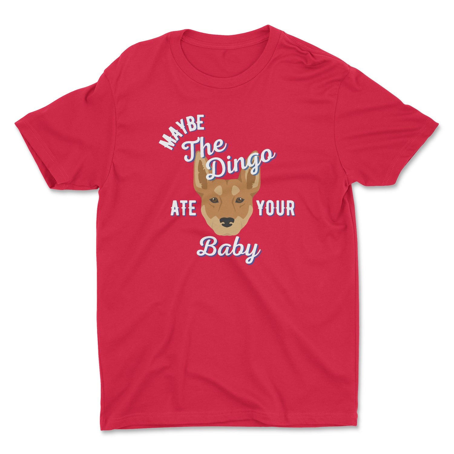 Maybe The Dingo Ate Your Baby Unisex T-shirt
