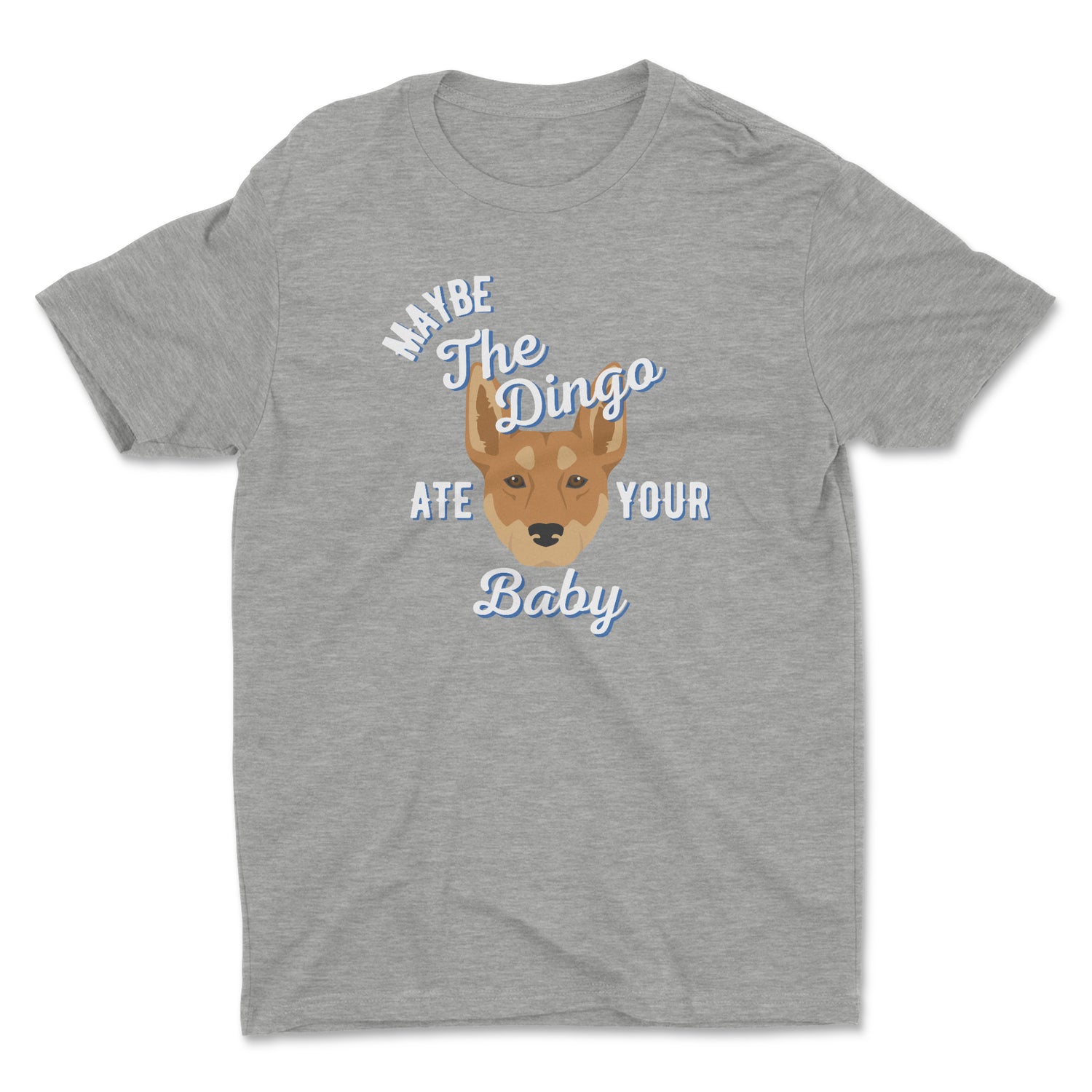 Maybe The Dingo Ate Your Baby Unisex T-shirt