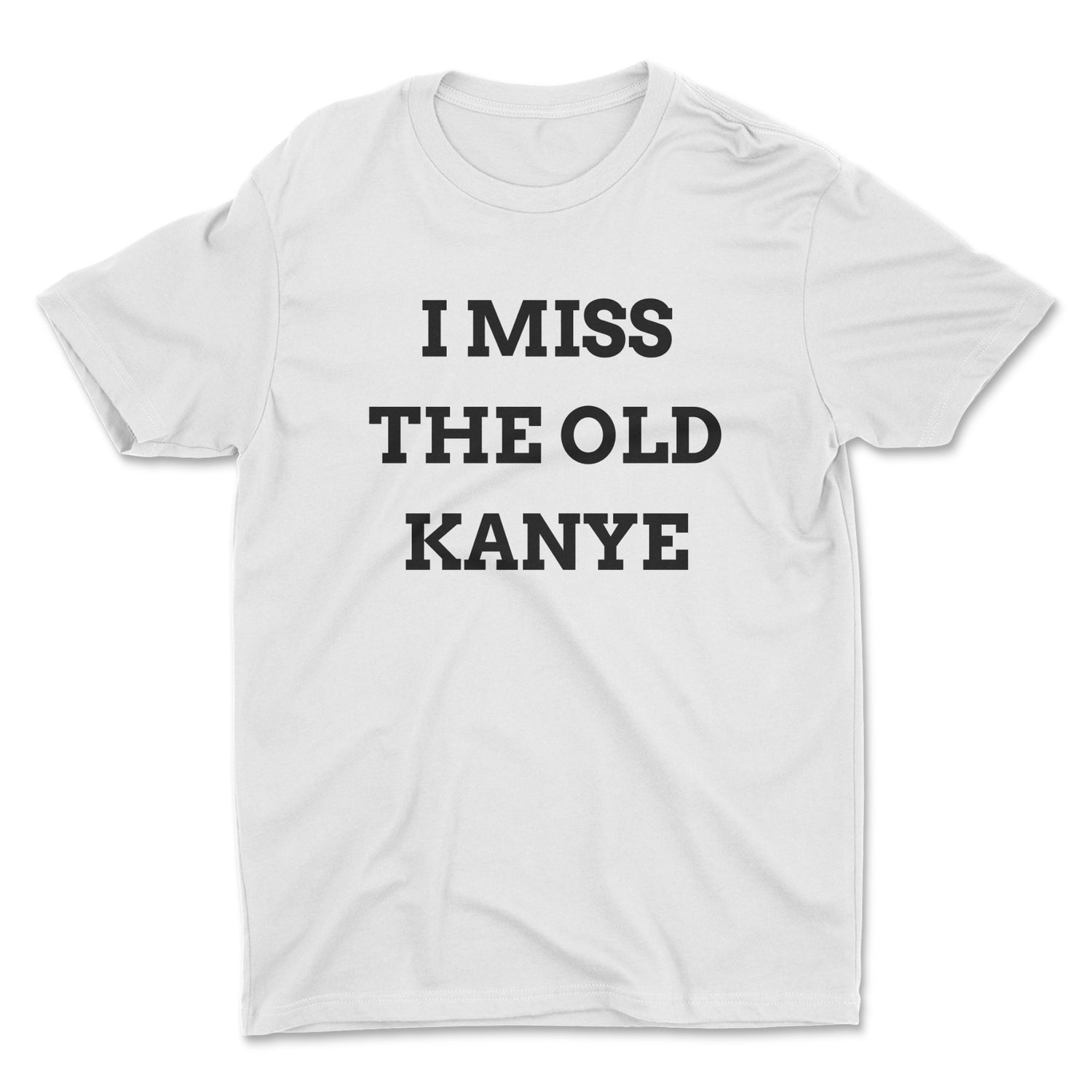 I MISS THE OLD KANYE UNISEX T-SHIRT