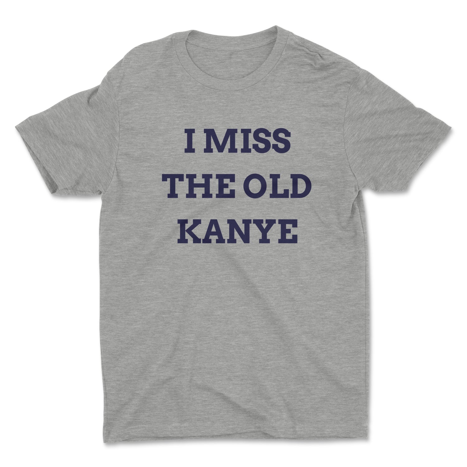 I MISS THE OLD KANYE UNISEX T-SHIRT