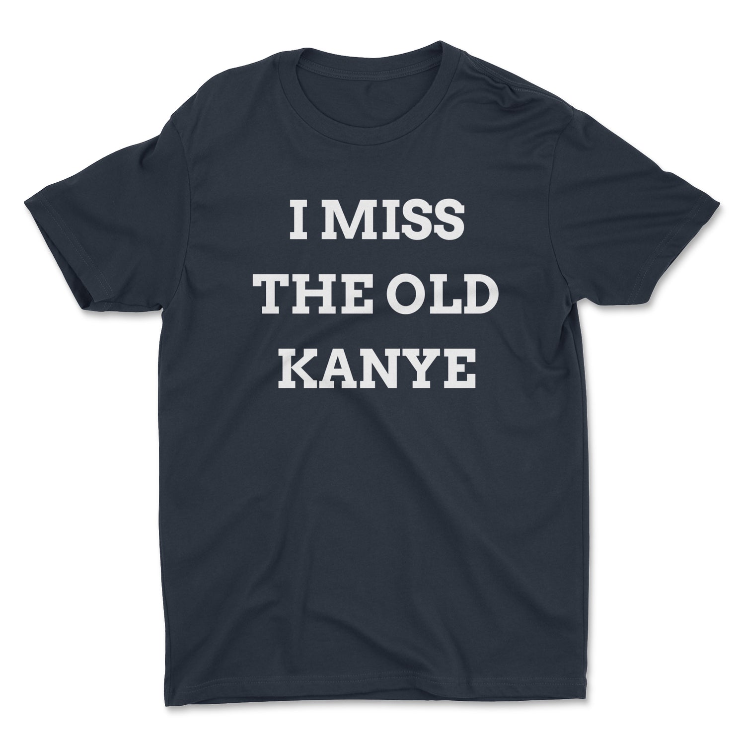 I MISS THE OLD KANYE UNISEX T-SHIRT