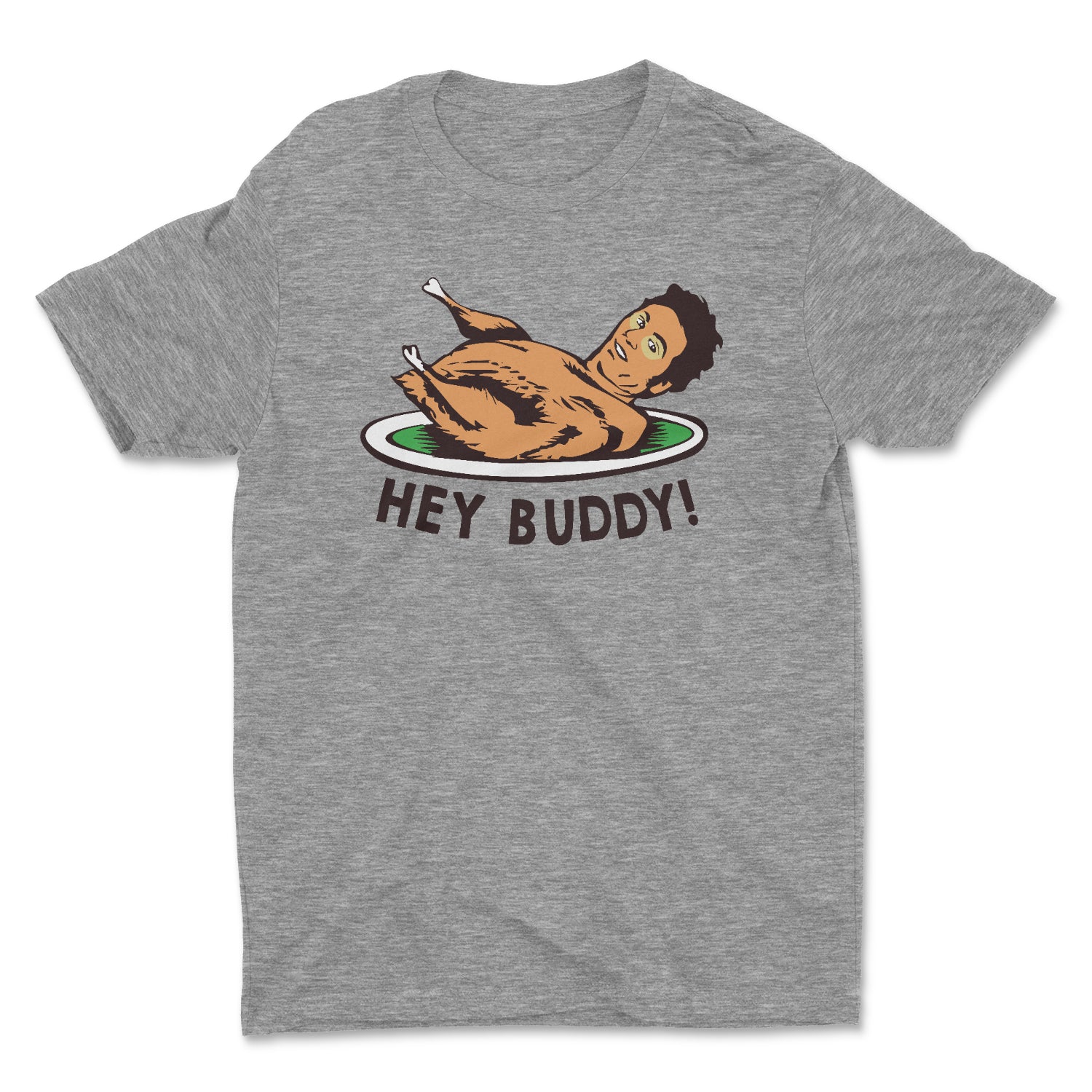 HEY BUDDY UNISEX T-SHIRT