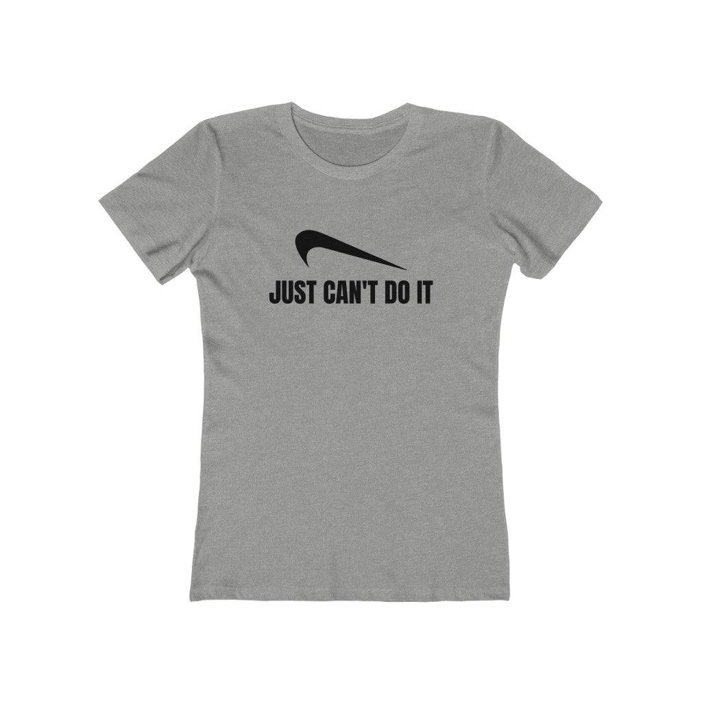 JUST CAN'T DO IT WOMEN'S T-SHIRT