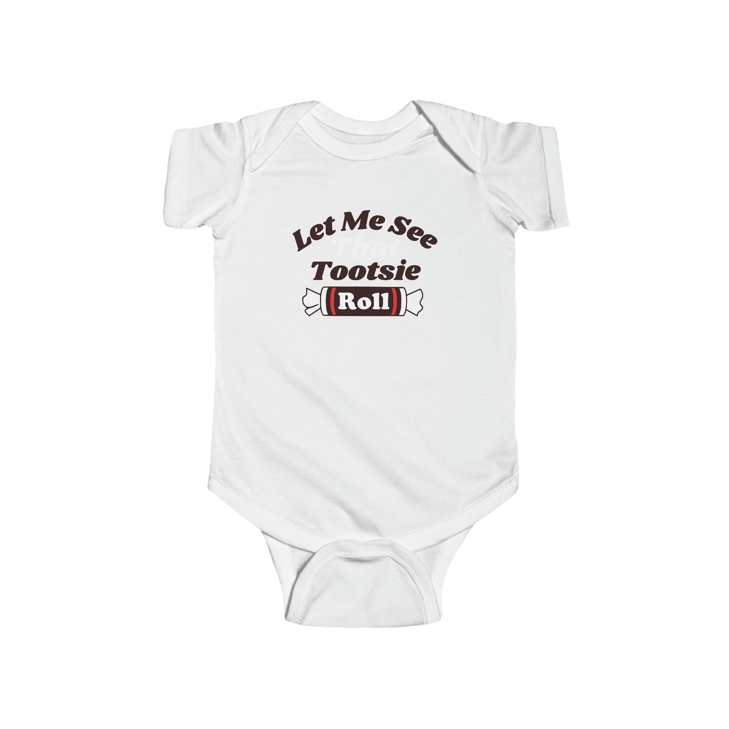 LET ME SEE THAT TOOTSIE ROLL BABY BODYSUIT