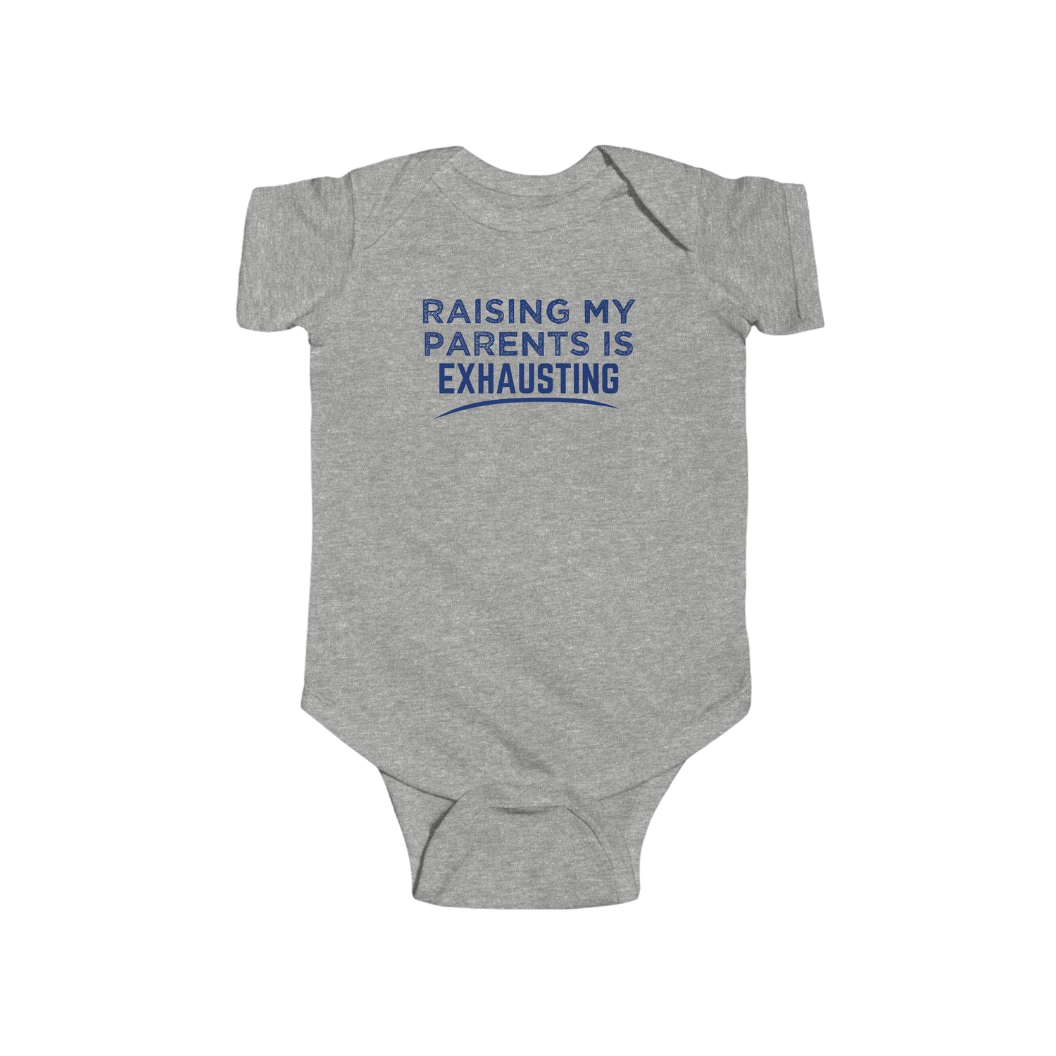 RAISING MY PARENTS IS EXHAUSTING BABY BODYSUIT