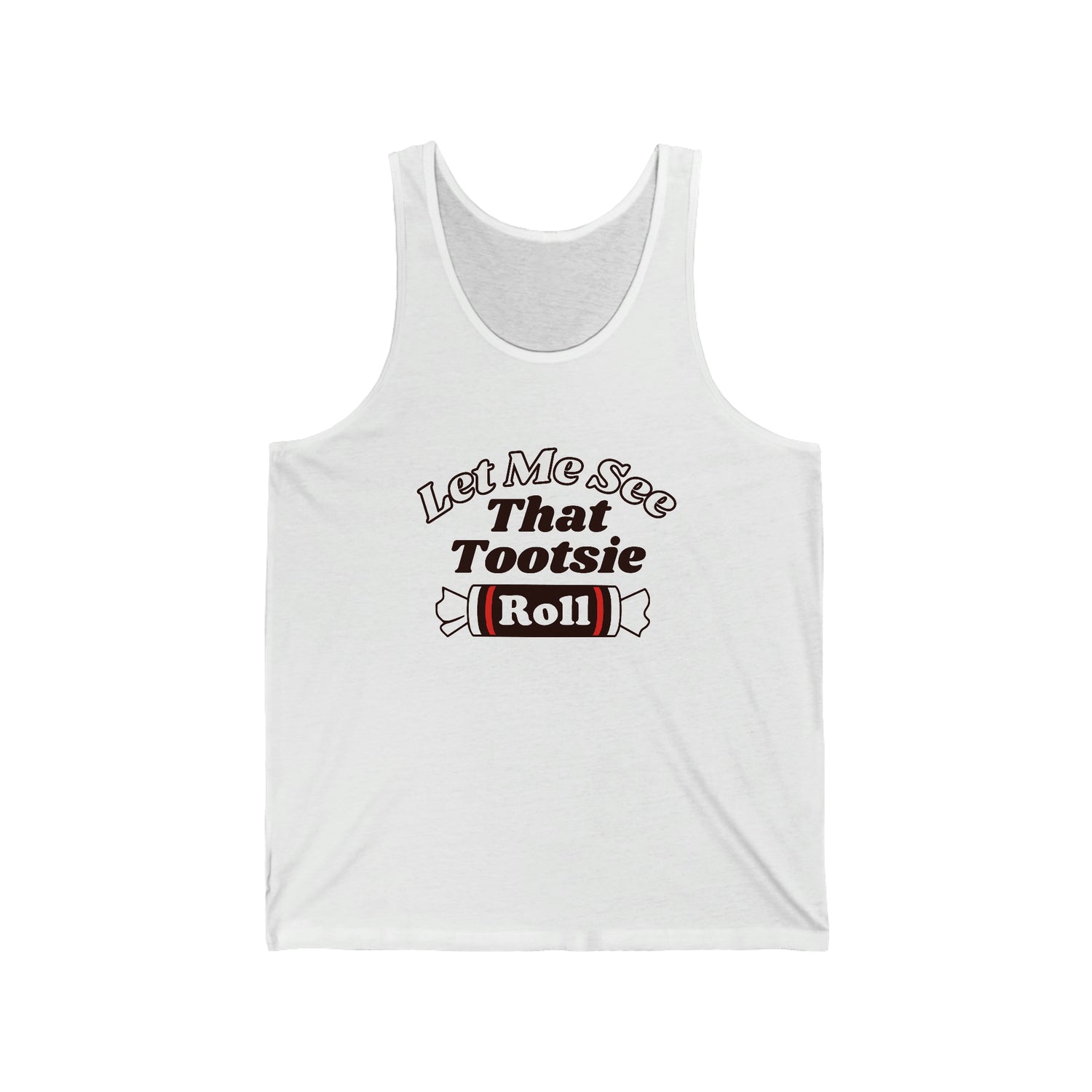 LET ME SEE THAT TOOTSIE ROLL ADULT UNISEX TANK