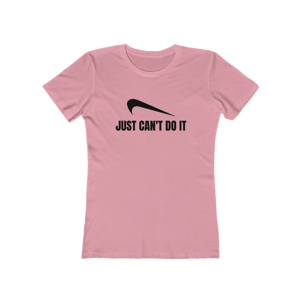JUST CAN'T DO IT WOMEN'S T-SHIRT