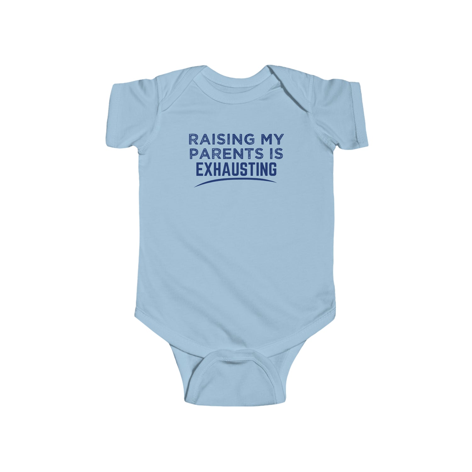 RAISING MY PARENTS IS EXHAUSTING BABY BODYSUIT