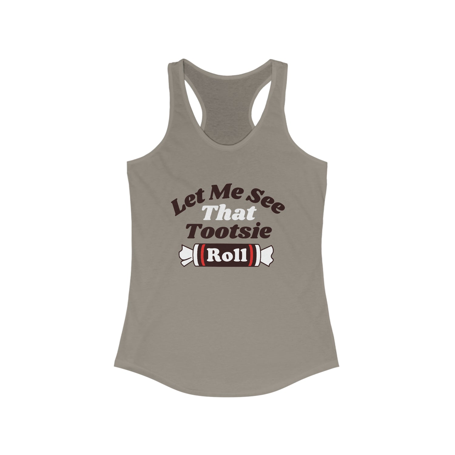 LET ME SEE THAT TOOTSIE ROLL Women's Racerback Tank Top