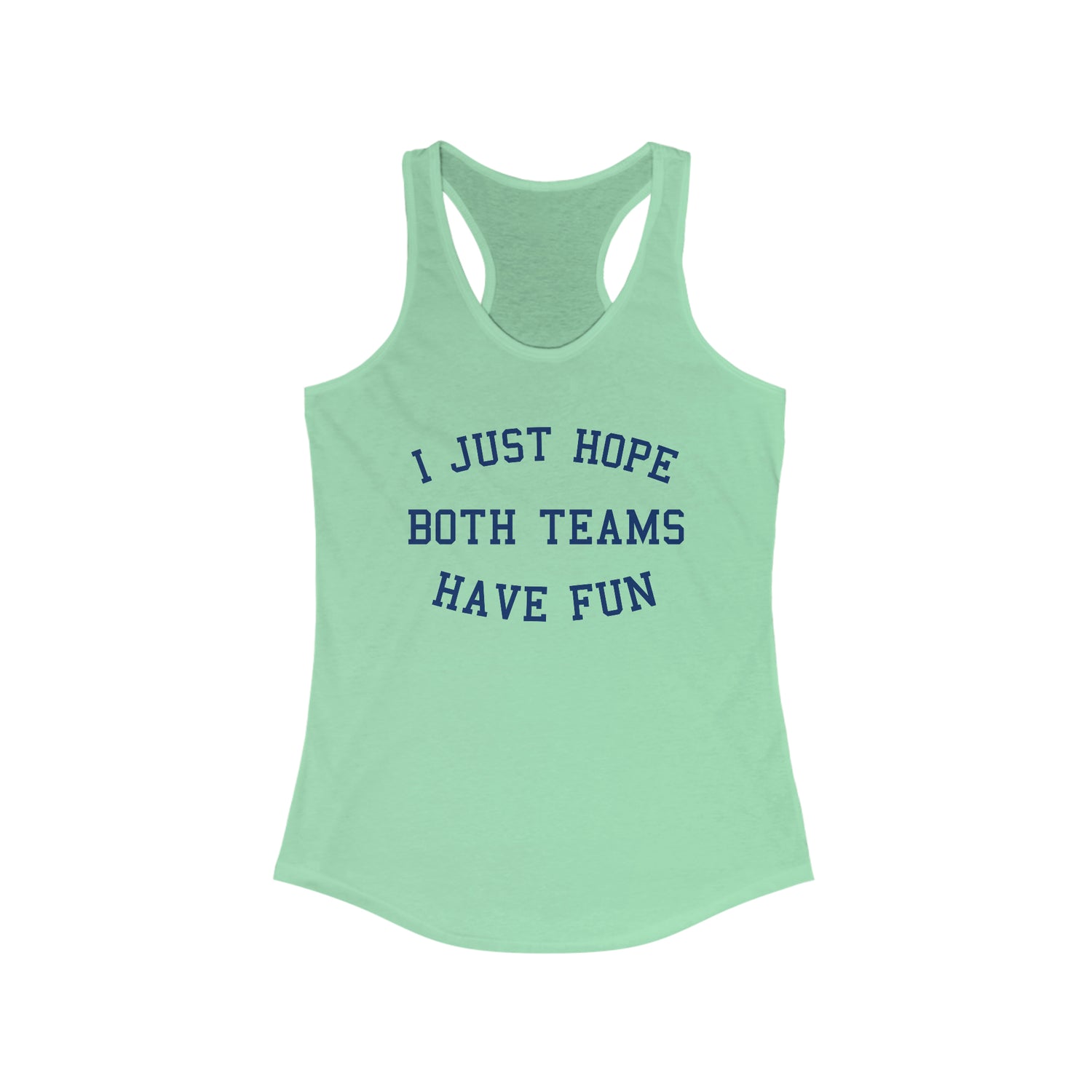 I JUST HOPE BOTH TEAMS HAVE FUN WOMEN'S TANK