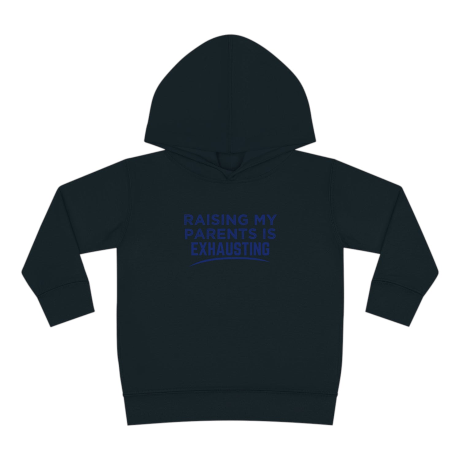RAISING MY PARENTS IS EXHAUSTING TODDLER HOODIE