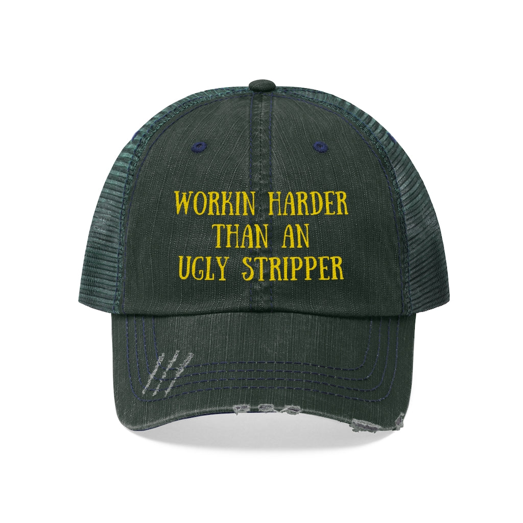 WORKIN' HARDER THAN AN UGLY STRIPPER UNISEX TRUCKER HAT - SNG World