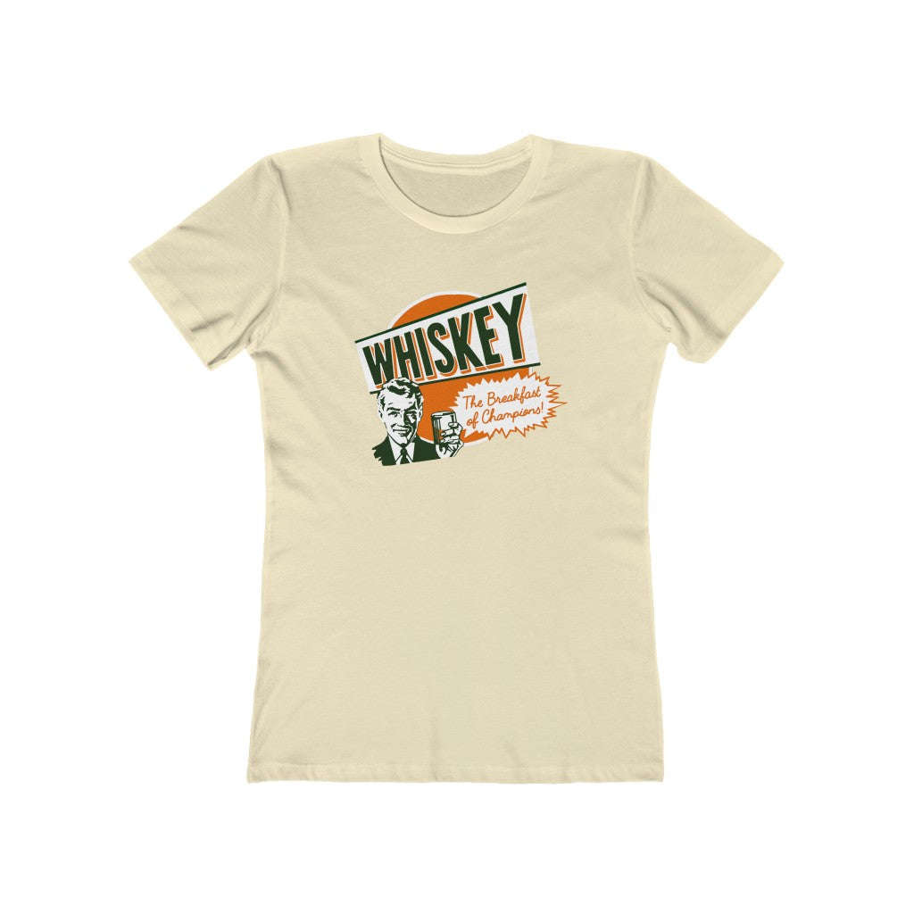 WHISKEY: THE BREAKFAST OF CHAMPIONS WOMENS T-SHIRT