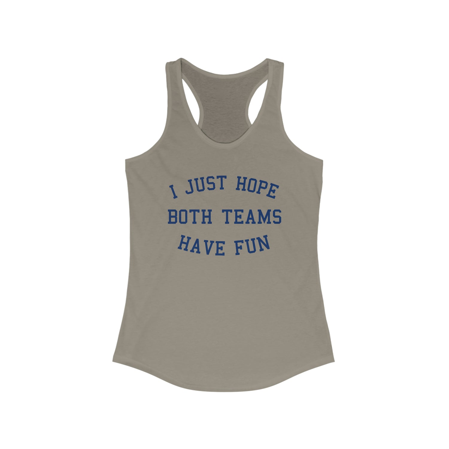 I JUST HOPE BOTH TEAMS HAVE FUN WOMEN'S TANK