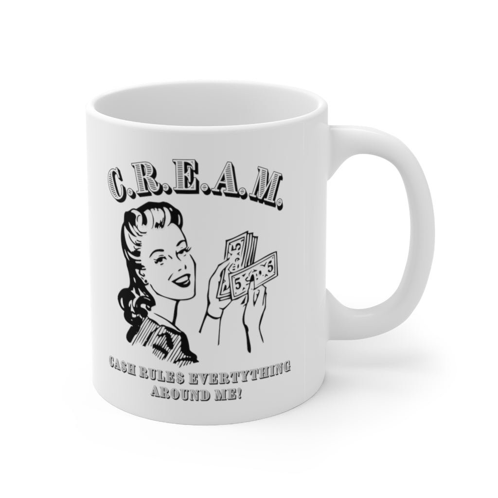 C.R.E.A.M. Cash Rules Everything Around Me Ceramic 11 oz Mug