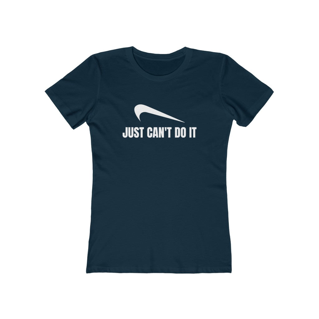 JUST CAN'T DO IT WOMEN'S T-SHIRT
