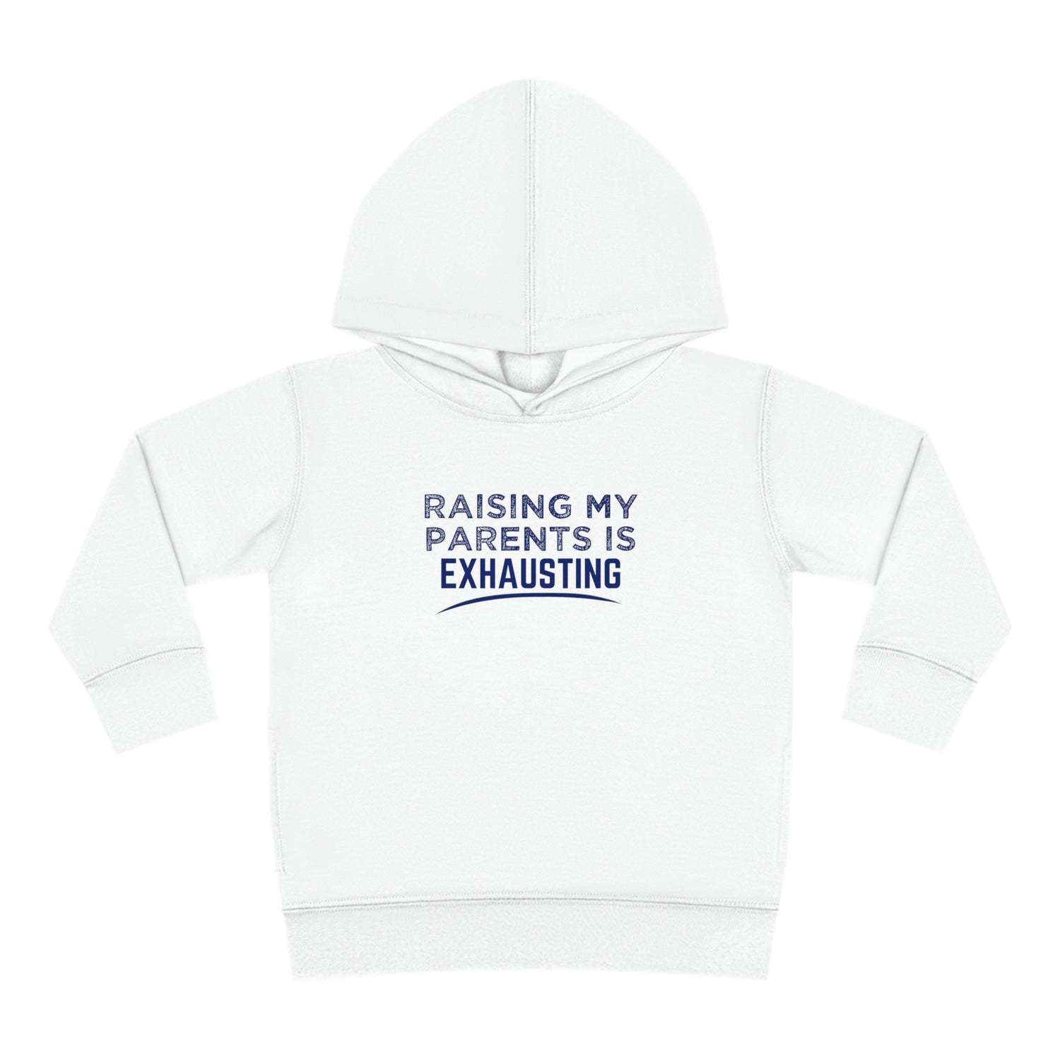 RAISING MY PARENTS IS EXHAUSTING TODDLER HOODIE
