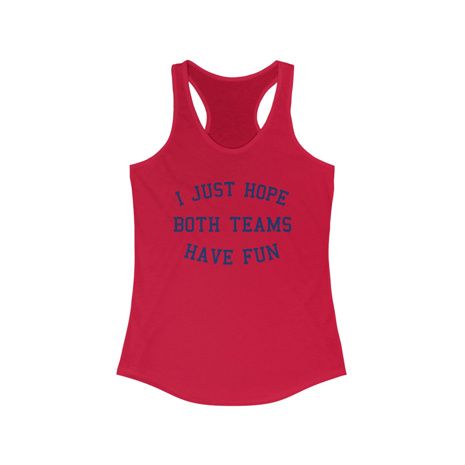 I JUST HOPE BOTH TEAMS HAVE FUN WOMEN'S TANK