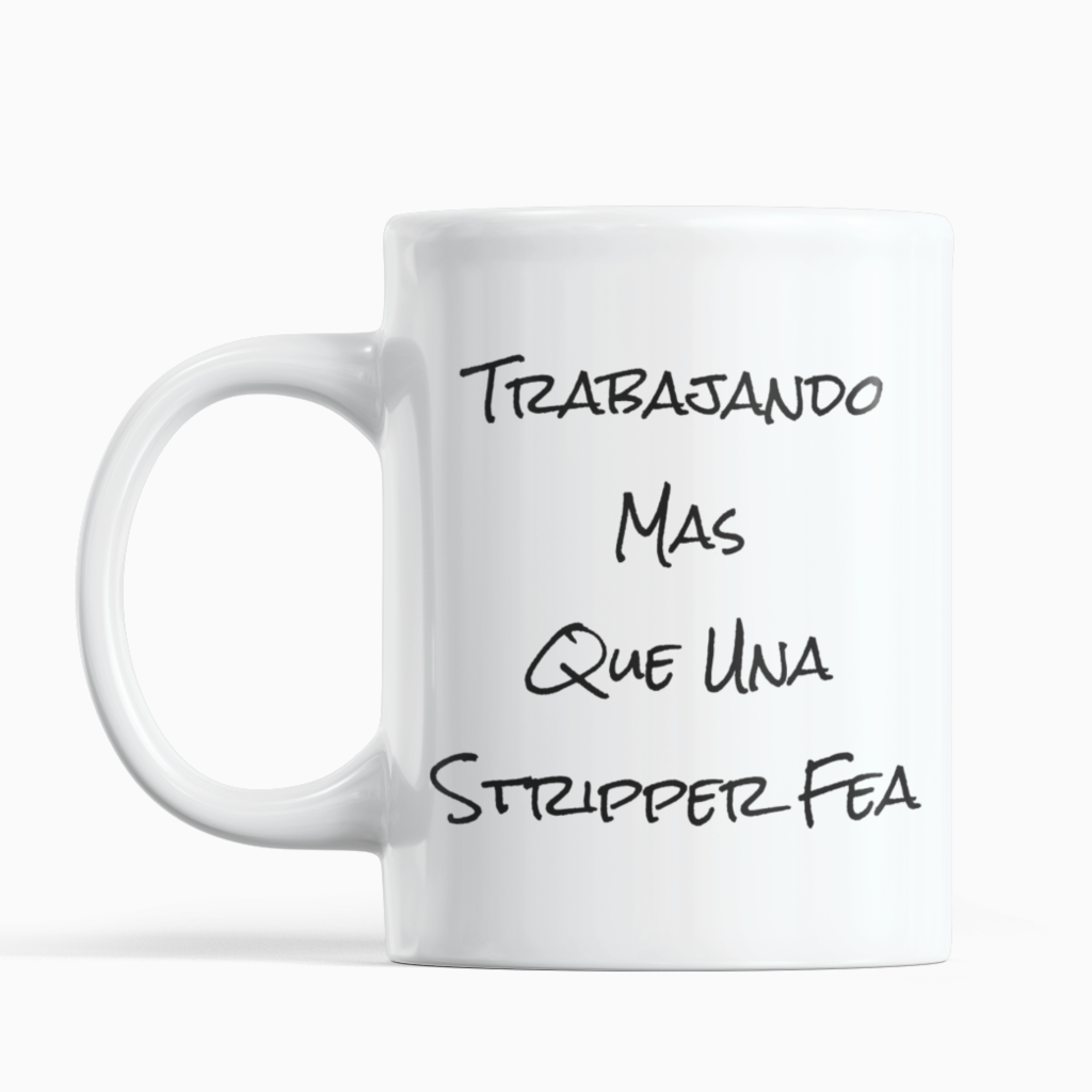 Trabajando Mas Que Una Stripper Fea (Workin’ Harder Than An Ugly Stripper - Spanish) Coffee Mug - SNG World