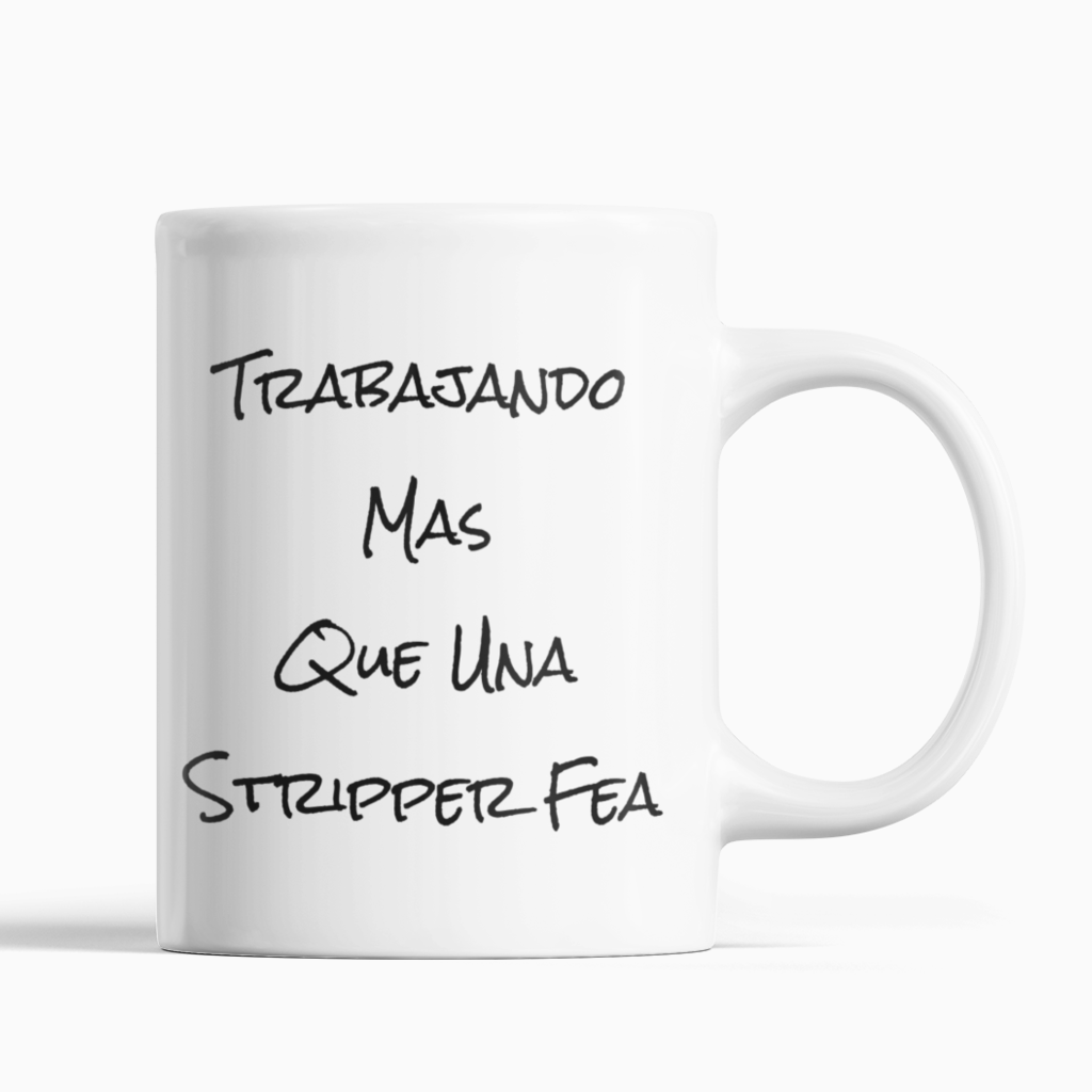 Trabajando Mas Que Una Stripper Fea (Workin’ Harder Than An Ugly Stripper - Spanish) Coffee Mug - SNG World