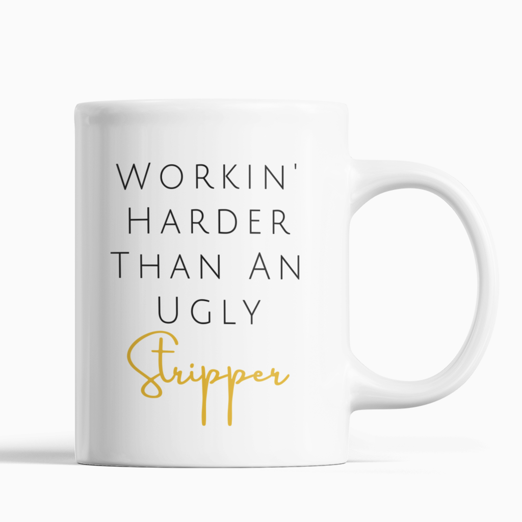 Working Harder Than An Ugly Stripper Coffee Mug (Black & Gold) - SNG World