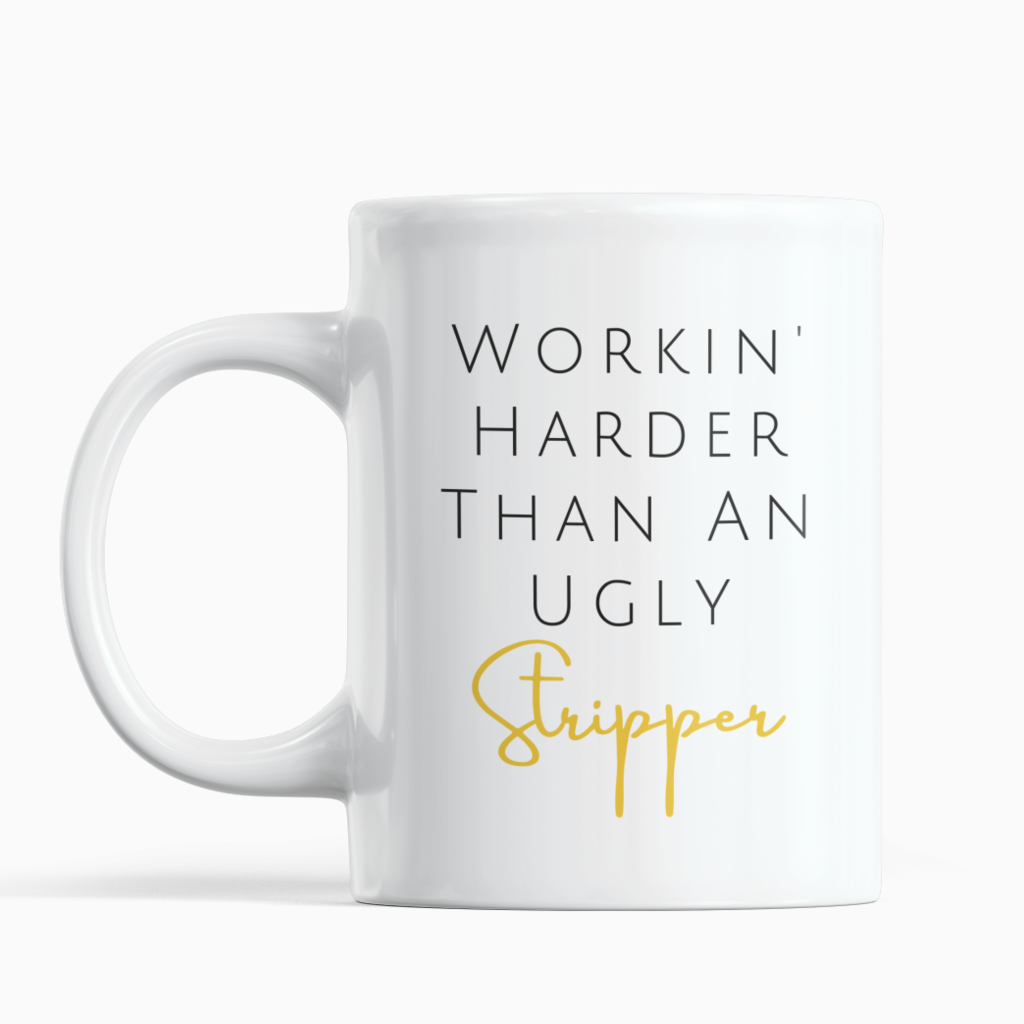 Working Harder Than An Ugly Stripper Coffee Mug (Black & Gold) - SNG World