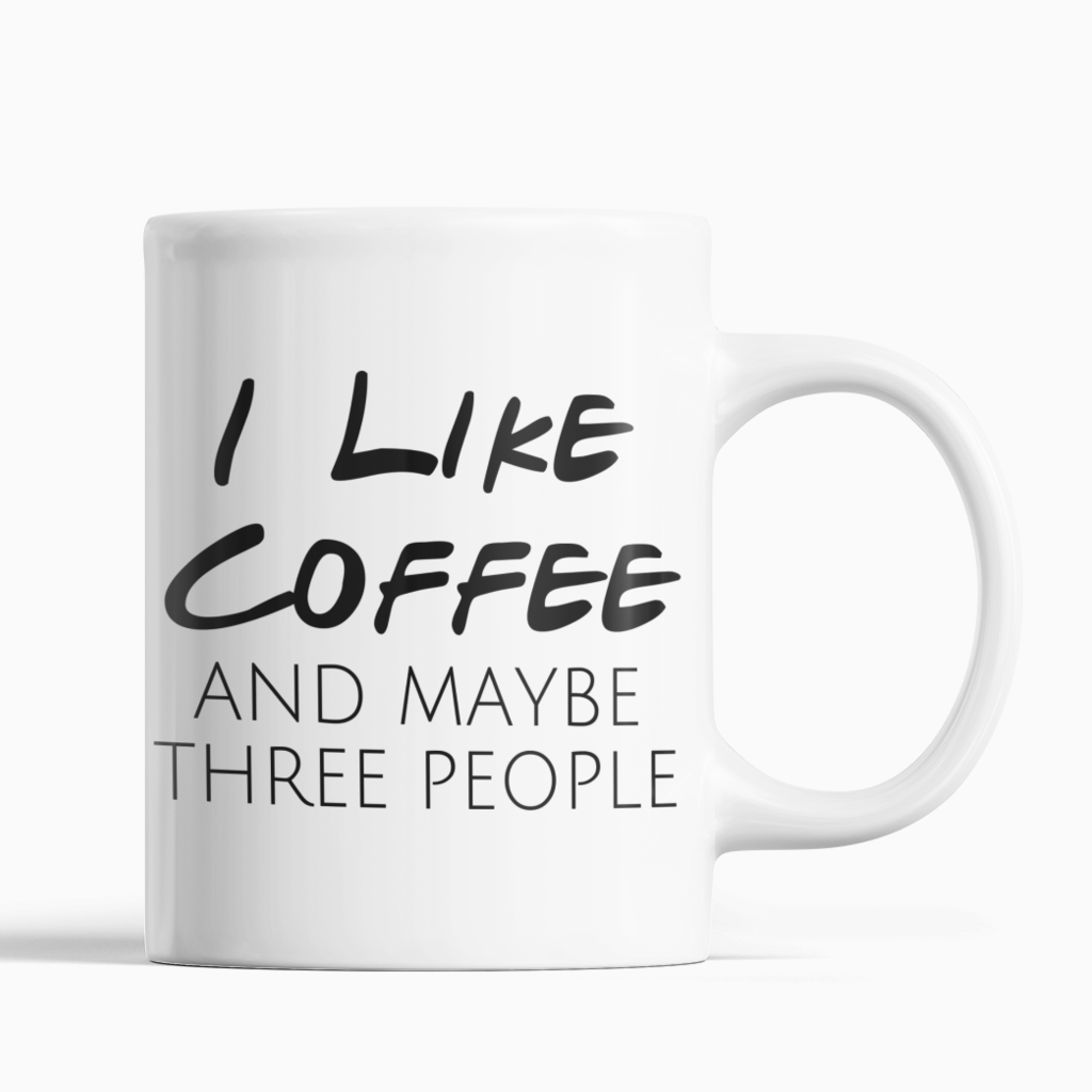 I Like Coffee...And Maybe 3 People Coffee Mug - SNG World