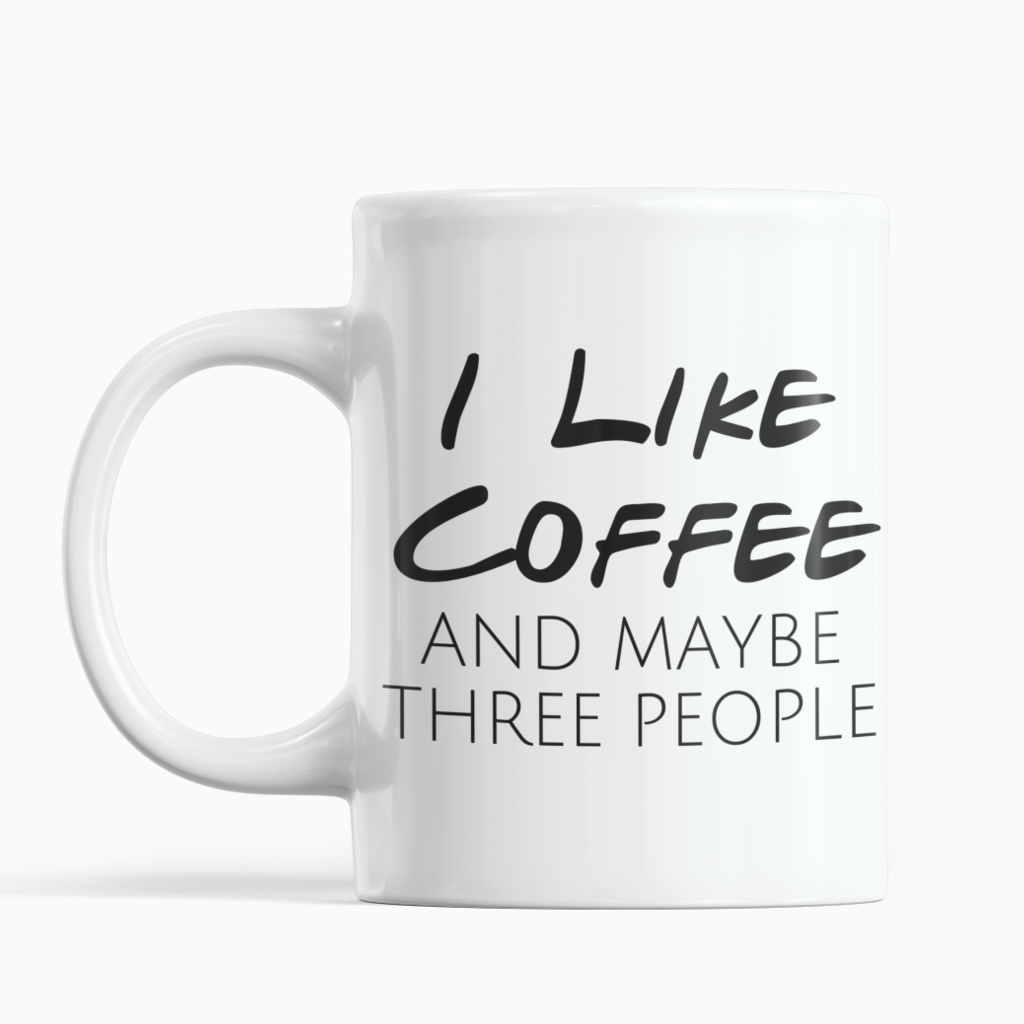 I Like Coffee...And Maybe 3 People Coffee Mug - SNG World